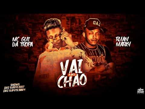 MC GUI DA TROPA, RUAN MARKY - VAI NO CHAO - MUSICA NOVA