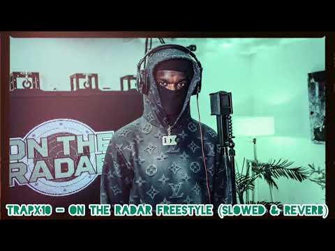 Slowed & Reverb: The Trapx10 On The Radar Freestyle (Made by @The GKD Channel)