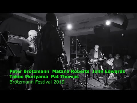 Brötzmann Festival 2019 - 11 - Brötzmann, Roberts, Edwards, Takeo Moriyama, Pat Thomas