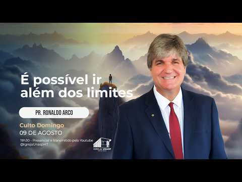 Culto Adventista | Pr. Ronaldo Arco | "É possível ir Além dos Limites" | Igreja UNASP HT