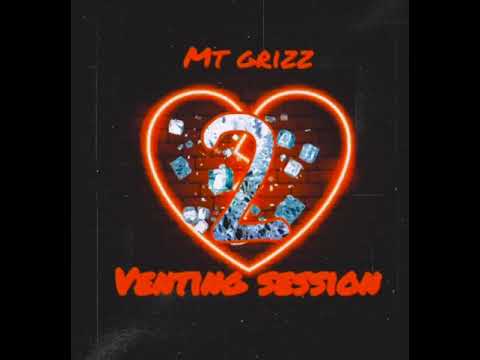 MT Grizz - venting session pt 2