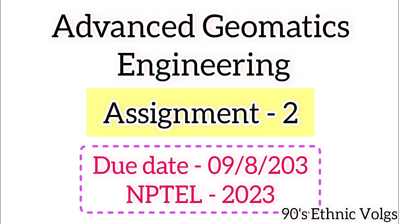 Advanced Geomatics Engineering, Assignment -2, Week-2 #nptel #nptel2023