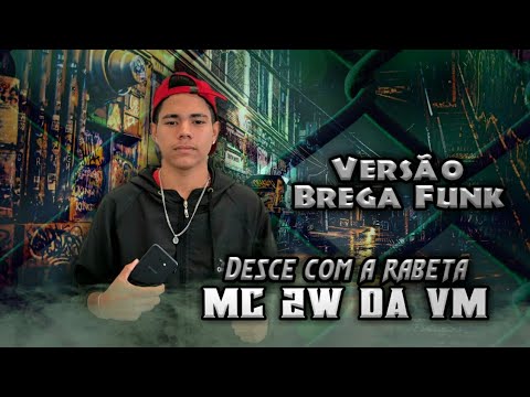 MC 2W da VM - Desce com a Rabeta (DJ KAFAJESTT)《VERSÃO BREGA FUNK》
