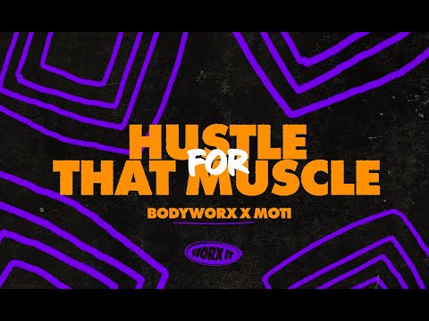 BODYWORX x MOTi - Hustle For That Muscle