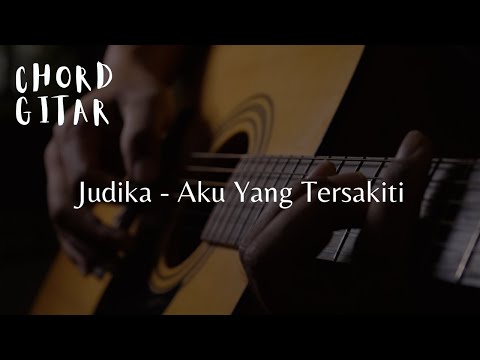 Chord Gitar Judika - Aku Yang Tersakiti