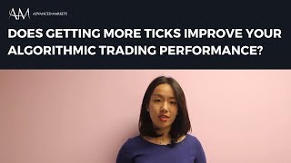 Does Getting More Ticks Improve Your Algorithmic Trading Performance?