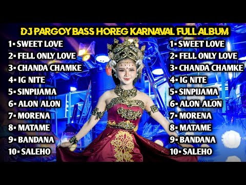 DJ PARGOY BASS HOREG KARNAVAL FULL ALBUM TERBARU - VIRAL TIKTOK