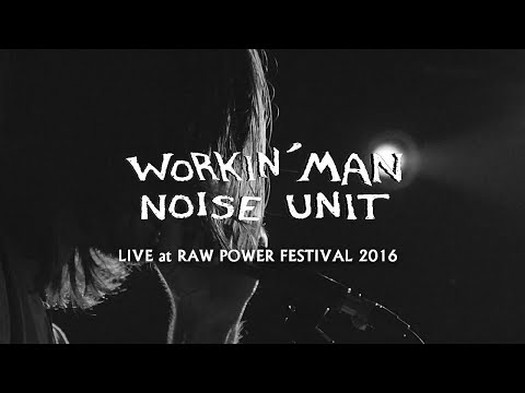 Workin' Man Noise Unit - Live at Raw Power Festival 2016