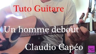 Tuto guitare - Chanson facile 4 accords - Un homme debout - Claudio Capy©o + TAB