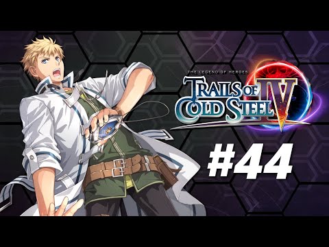 Trails of Cold Steel 4 Stream Playthrough Part 44  - Trouble in Alster