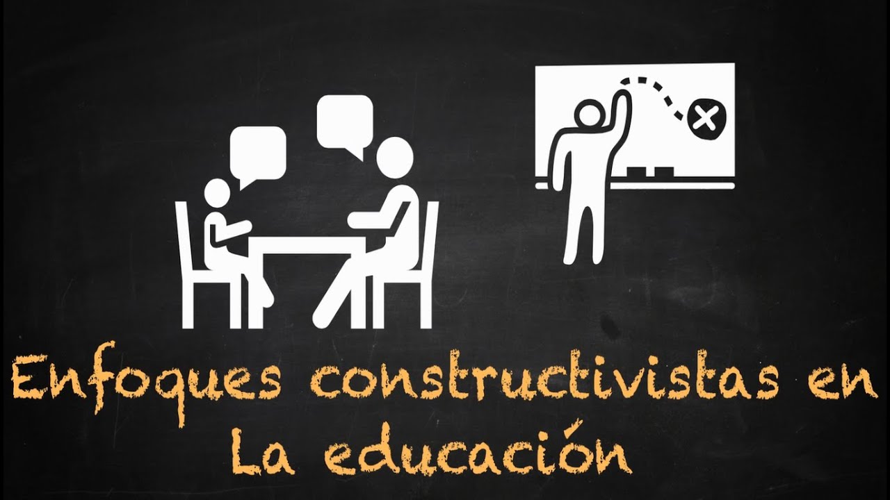 Enfoques constructivistas en la educación