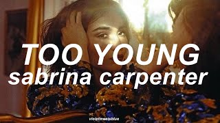 too young - sabrina carpenter // traducida al español