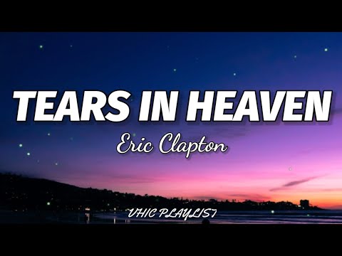 Eric Clapton - Tears In Heaven (Lyrics)🎶