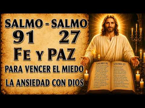 SALMO 91 Y SALMO 27 - PODEROSA ORACIÓN OF FAITH Y PAZ TO OVERCOME FEAR Y ANXIETY WITH DIOS