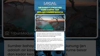 Bahaya Utama Ijen Ada pada Kawahnya: Air Sangat Asam, Volume Besar, Bisa Terlontar saat Erupsi