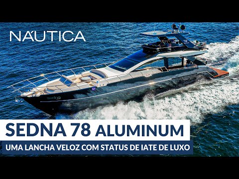 Teste Sedna 78 Aluminum: uma lancha veloz com status de iate de luxo | NÁUTICA