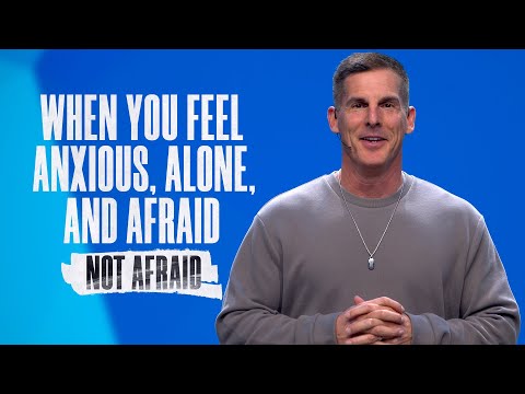 When You Feel Anxious, Alone, and Afraid