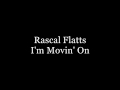 Rascal Flatts   I'm Movin' On Lyrics