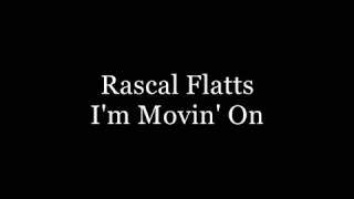 Rascal Flatts   I&#39;m Movin&#39; On Lyrics