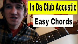 How To Play 'In Da Club' - 50 Cent - Easy Acoustic Guitar Tutorial/Lesson