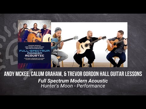 ???? Andy McKee, Calum Graham, & Trevor Gordon Hall Guitar Lesson - Hunter's Moon - Performance