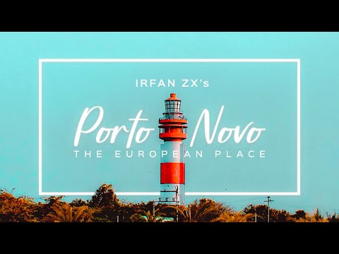 Porto Novo - The European Place | Cinematic Journey | Irfan ZX