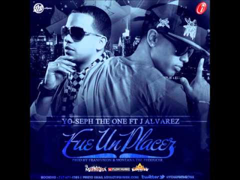 Yoseph The One Ft. J Alvarez - Fue Un Placer (Prod. By Montana The Producer Y Franfusion