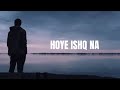 Hoye Ishq Na | Lyrics | Tadap | Ahan S, Tara S | Pritam, B Praak, Akashdeep, Dino James |