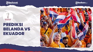 Jelang Pertandingan Sengit Belanda Vs Ekuador, Diprediksi akan Berjalan Berimbang untuk Kedua Tim