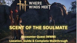 Where Winds Meet - Scent of the Soulmate | Encounter Quest Location, Guide &amp; Complete Walkthrough