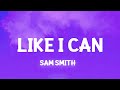 Sam Smith - Like I Can (TikTok Slowed)(Lyrics)