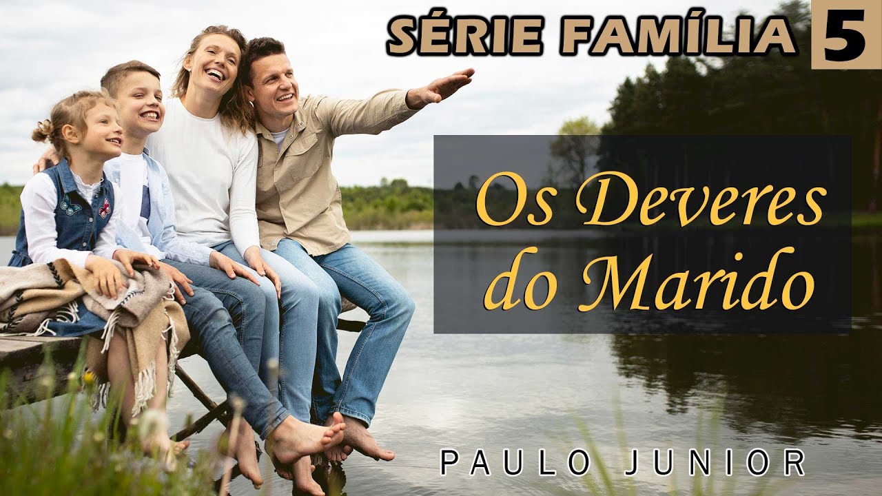 OS DEVERES DO MARIDO NO CASAMENTO - Paulo Junior