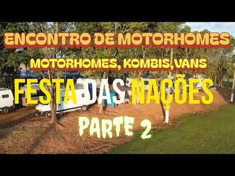 ENCONTRO DE MOTORHOMES, KOMBIS,VANS E FESTA DAS NAÇOES EM FLORAI PR.PARTE 2 