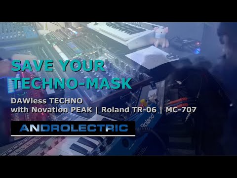 DAWless TECHNO Live-Jam || SAVE YOUR TECHNO-MASK || Novation PEAK / Roland TR-06 / MC-707 / MX-1