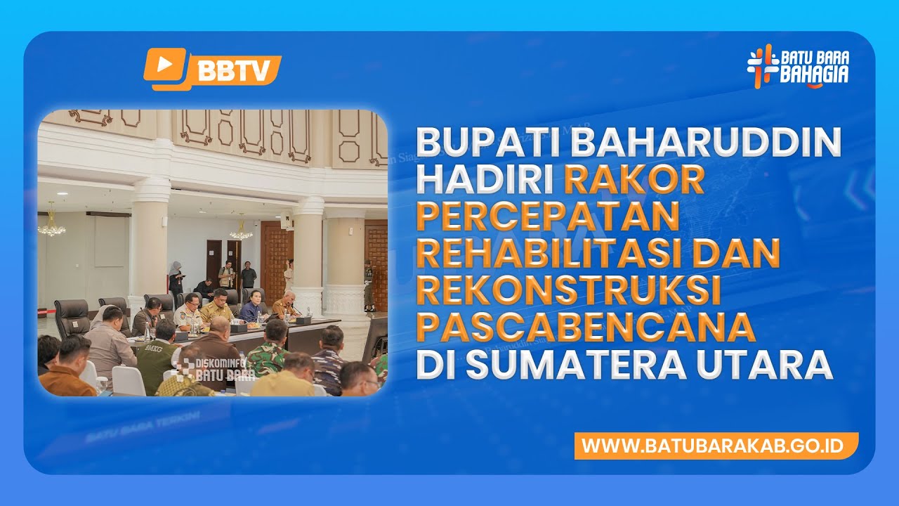 BUPATI BAHARUDDIN HADIRI RAKOR PERCEPATAN REHABILITASI DAN REKONSTRUKSI PASCABENCANA DI SUMUT