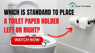 Toilet Paper Holder Left Or Right- Know the Standard Place