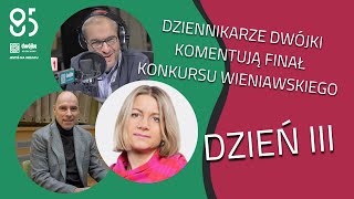 Finał Konkursu Wieniawskiego, dzień 3 | Dziennikarze Dwójki komentują