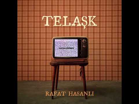 Rafat Hasanlı - TELAŞK