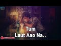 Ek Baar Laut Aao Na II Sad Status New Statuas For WhatsApp Status For Love Ka