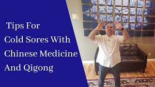 Three Tips for Cold Sores with Chinese Medicine and Qigong