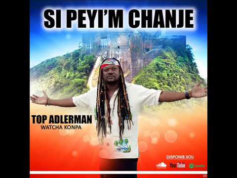 Si Peyi'm Change   Top Adlerman