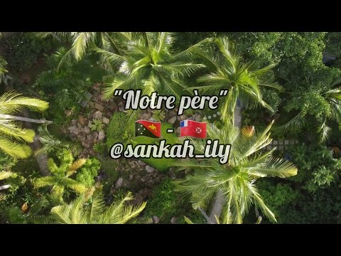 "Notre père" - Sankah_ily (PNG🇵🇬, W&F🇼🇫 version)