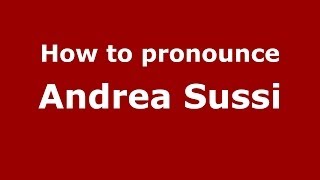 How to pronounce Andrea Sussi