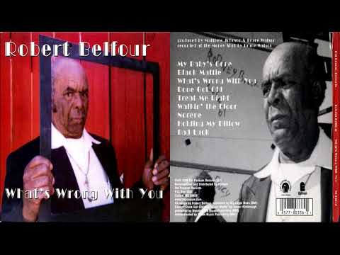 Robert Belfour – What's Wrong With You