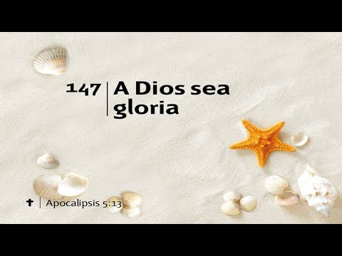 A Dios sea gloria | Himno #147 Himnario Adventista