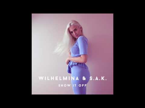 Wilhelmina & S A K   show it off official song