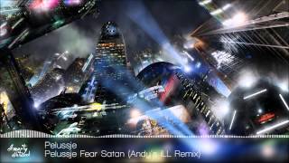 Pelussje - Pelussje Fear Satan (Andy's iLL Remix)