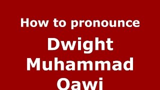 How to pronounce Dwight Muhammad Qawi