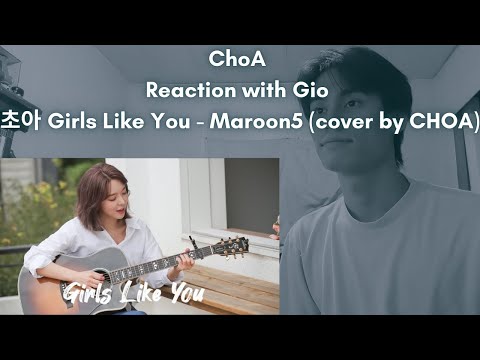 ChoA (AOA) Reaction with Gio 초아 Girls Like You - Maroon5 (cover by CHOA)