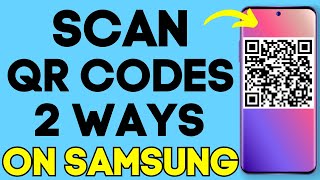 How to Scan a QR Code on Samsung Galaxy (3 Methods)
